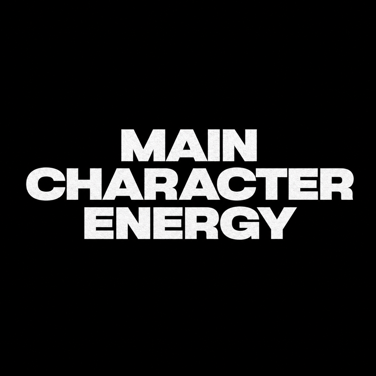 MAIN CHARACTER ENERGY