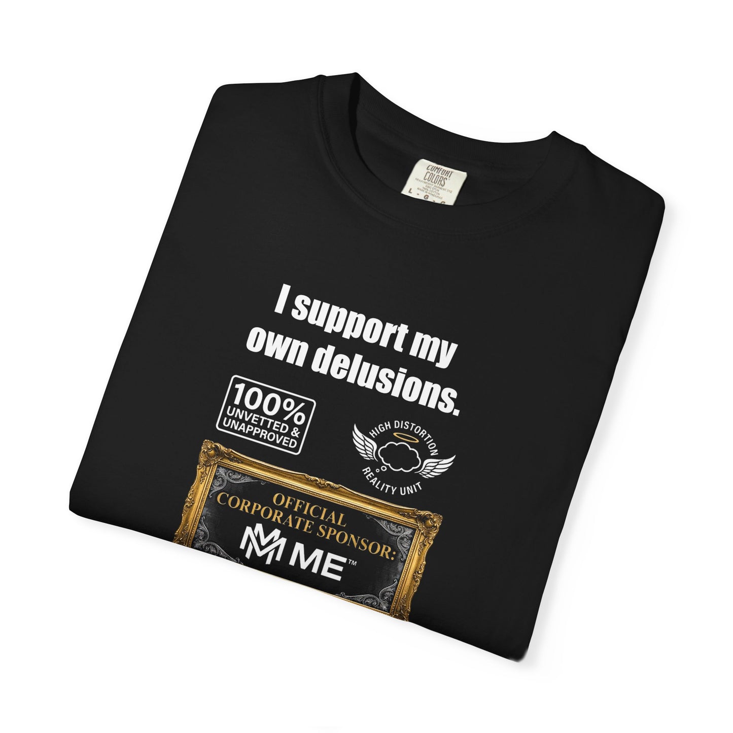 I Support My Own Delusions T-Shirt — Funny Sarcastic Graphic Tee