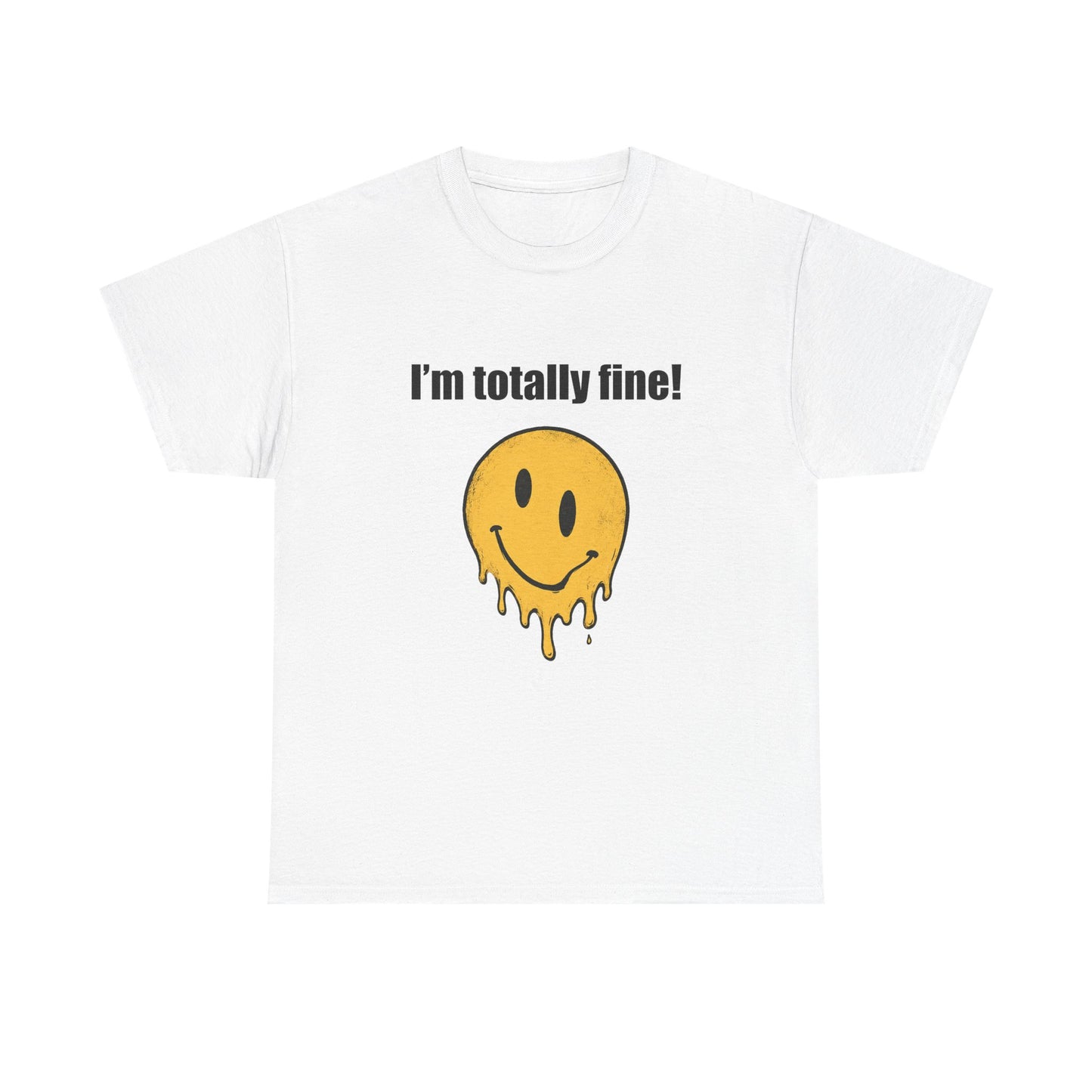 I’m Totally Fine Melting Smiley T-Shirt
