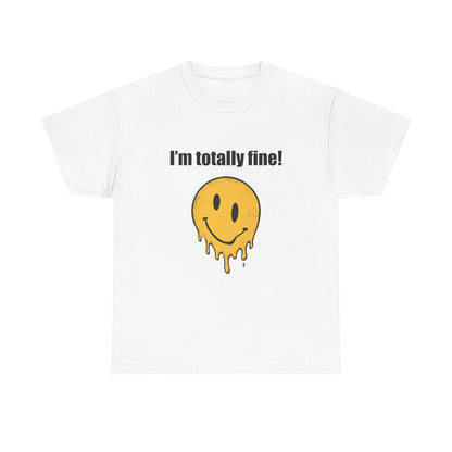 I’m Totally Fine Melting Smiley T-Shirt