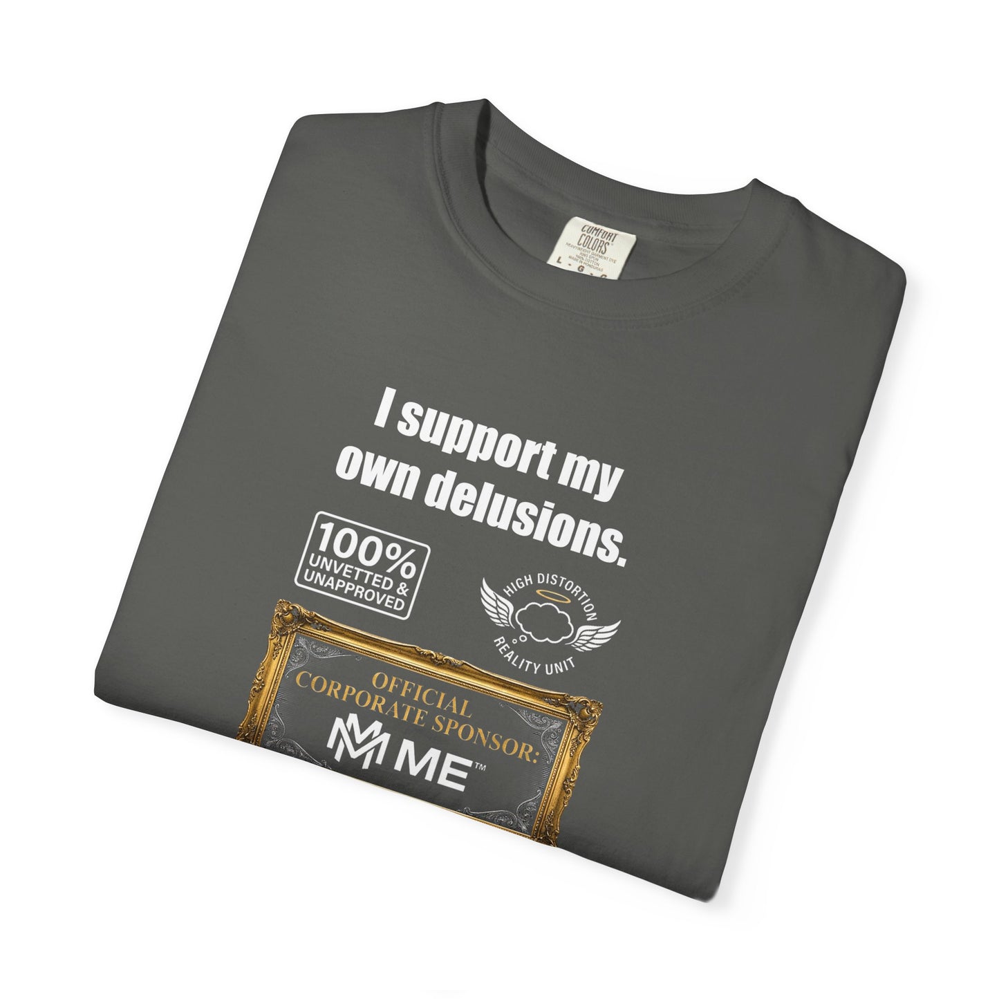 I Support My Own Delusions T-Shirt — Funny Sarcastic Graphic Tee