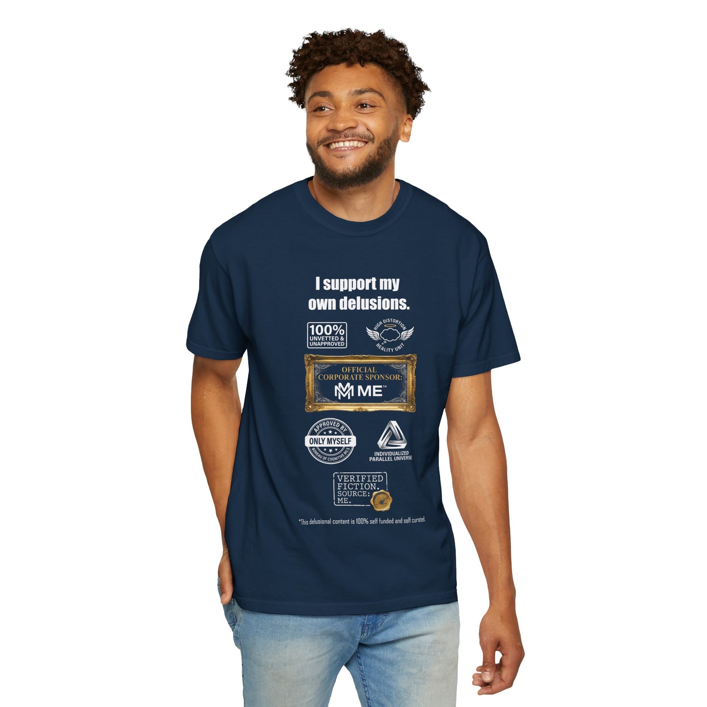 I Support My Own Delusions T-Shirt — Funny Sarcastic Graphic Tee
