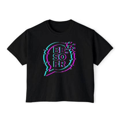 BE SO FR Glitch Graphic Women's Boxy Tee