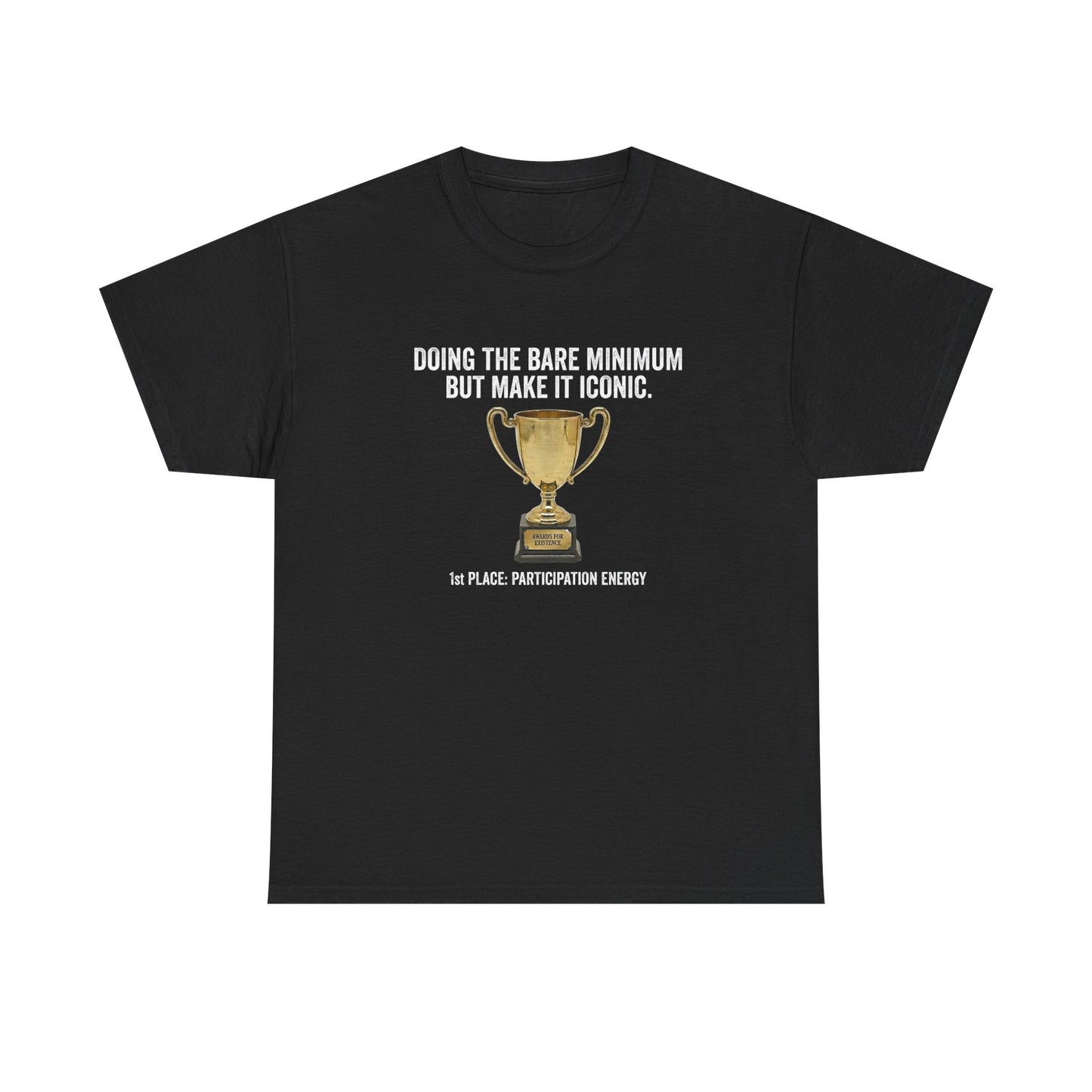 T-Shirt — "Doing the Bare Minimum but Make It Iconic" Trophy Tee