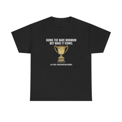 T-Shirt — "Doing the Bare Minimum but Make It Iconic" Trophy Tee