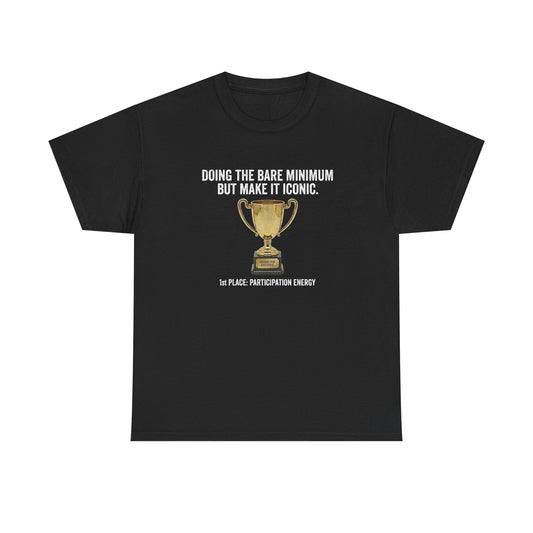 T-Shirt — "Doing the Bare Minimum but Make It Iconic" Trophy Tee
