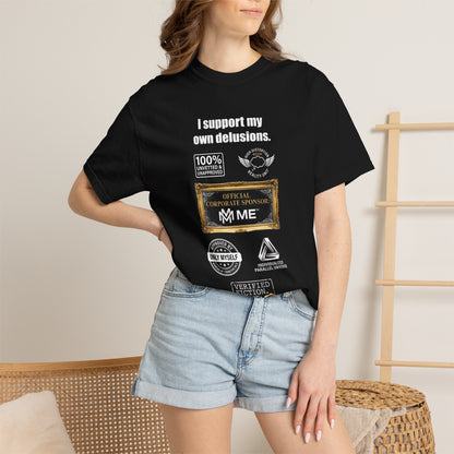 I Support My Own Delusions T-Shirt — Funny Sarcastic Graphic Tee