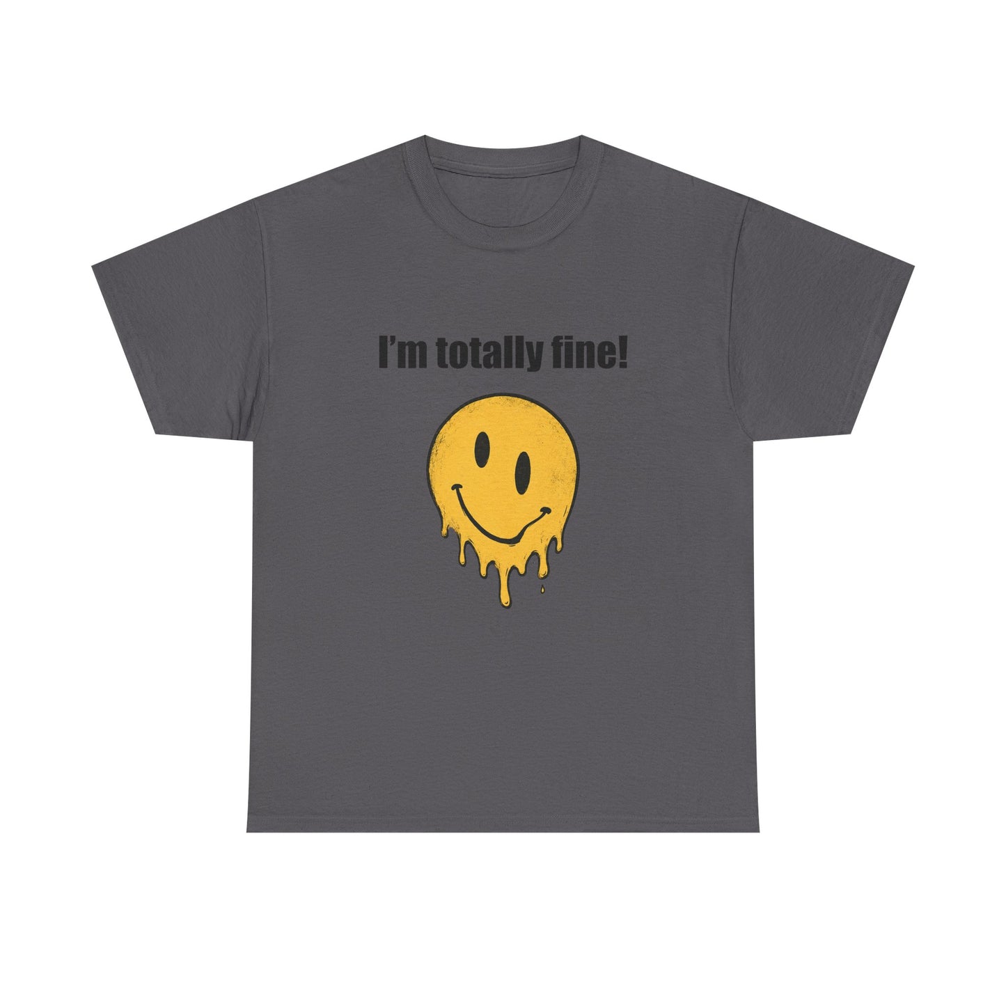 I’m Totally Fine Melting Smiley T-Shirt