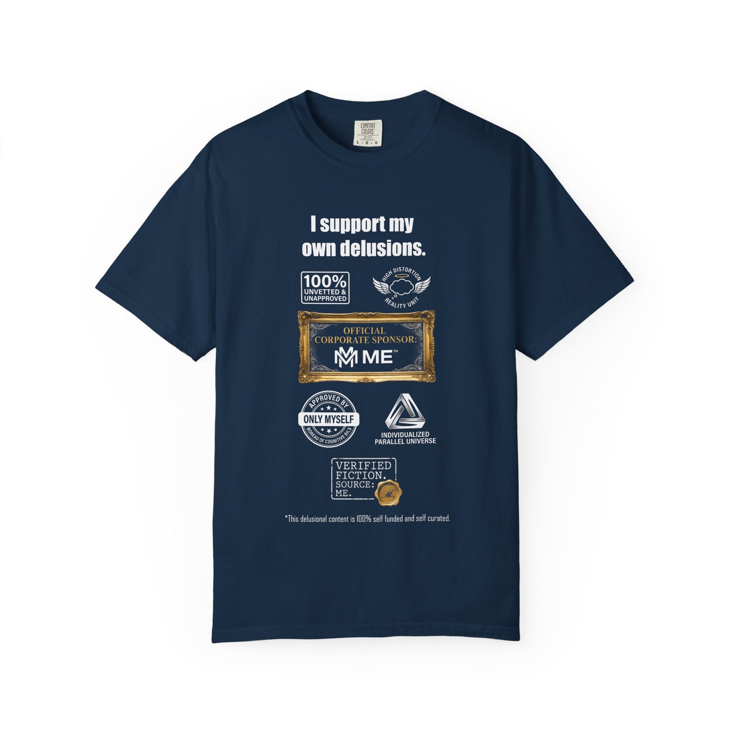 I Support My Own Delusions T-Shirt — Funny Sarcastic Graphic Tee