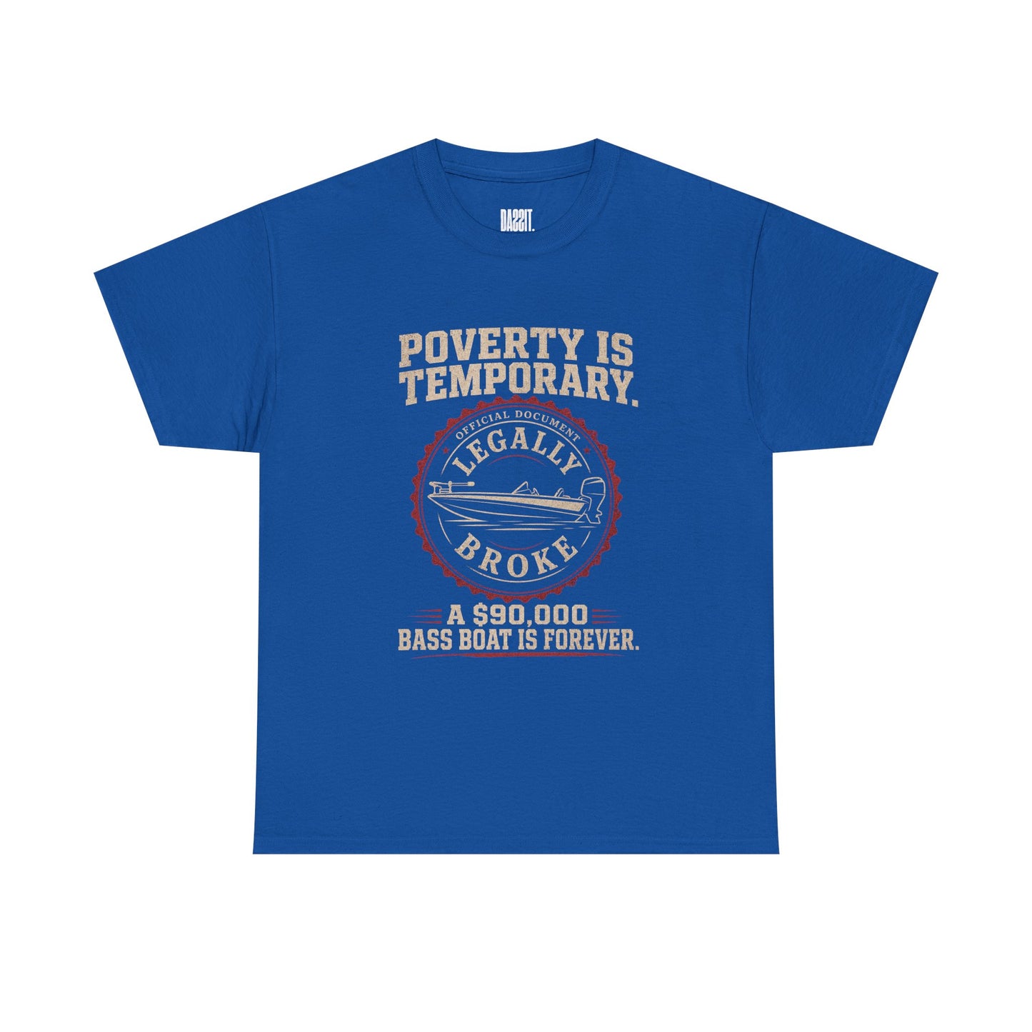 Poverty Is Temporary — Legally Broke Bass Boat T-Shirt