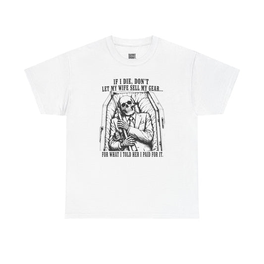 Funny Fishing T‑Shirt — "If I Die, Don't Let My Wife Sell My Gear" Crew Tee