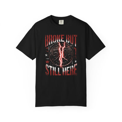 Broke But Still Here T-Shirt — Vintage Tee