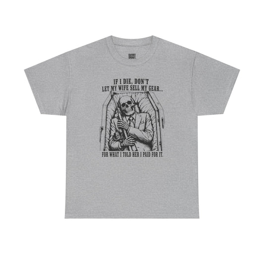 Funny Fishing T‑Shirt — "If I Die, Don't Let My Wife Sell My Gear" Crew Tee