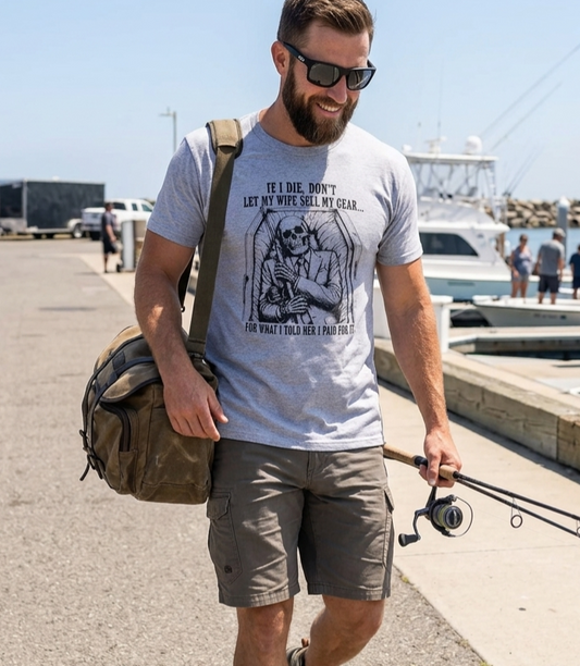 Funny Fishing T‑Shirt — "If I Die, Don't Let My Wife Sell My Gear" Crew Tee