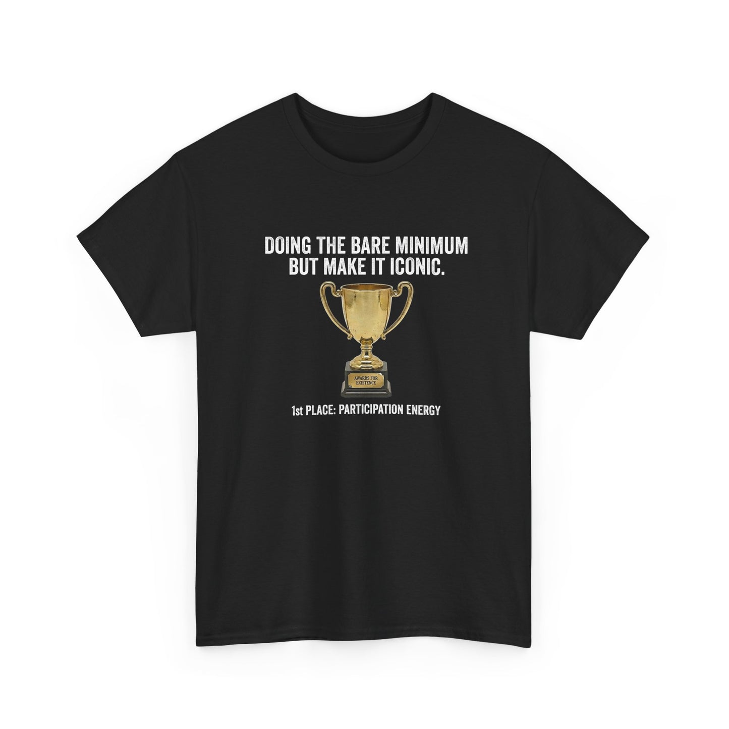 T-Shirt — "Doing the Bare Minimum but Make It Iconic" Trophy Tee