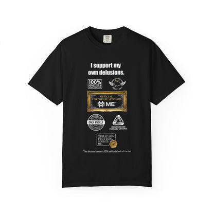 I Support My Own Delusions T-Shirt — Funny Sarcastic Graphic Tee
