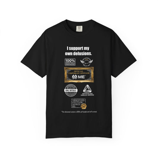 I Support My Own Delusions T-Shirt — Funny Sarcastic Graphic Tee