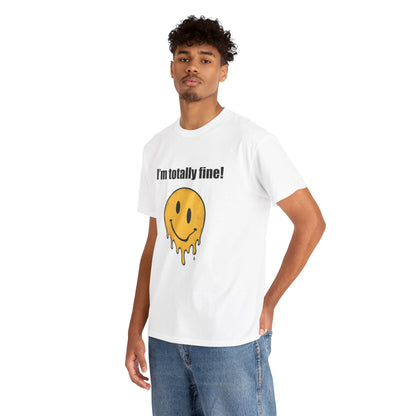 I’m Totally Fine Melting Smiley T-Shirt