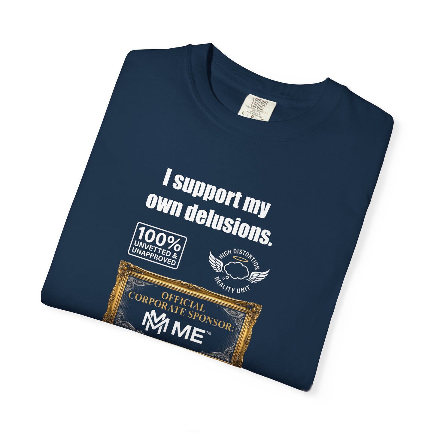 I Support My Own Delusions T-Shirt — Funny Sarcastic Graphic Tee