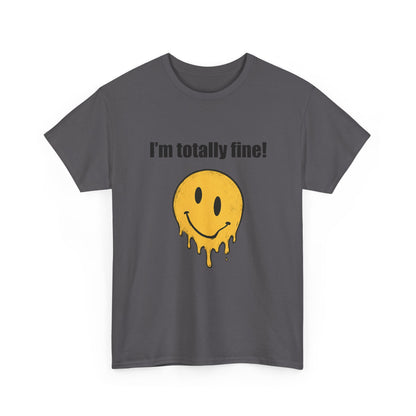 I’m Totally Fine Melting Smiley T-Shirt