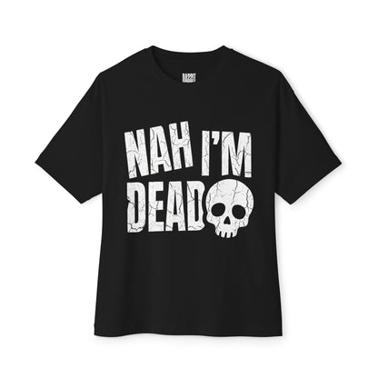 Nah I’m Dead Tee — Oversized Graphic Streetwear T-Shirt for Burnt-Out Vibes &amp; Everyday Wear