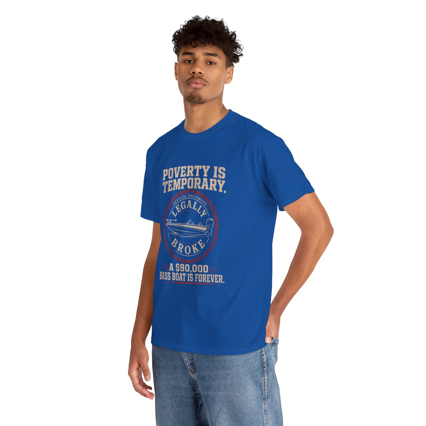 Poverty Is Temporary — Legally Broke Bass Boat T-Shirt