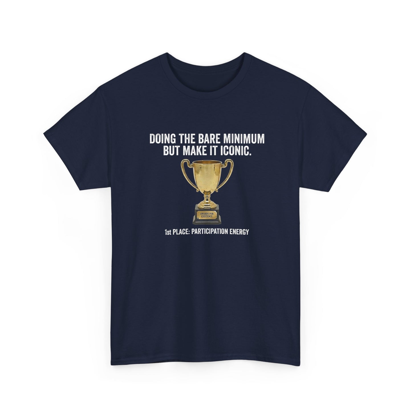 T-Shirt — "Doing the Bare Minimum but Make It Iconic" Trophy Tee