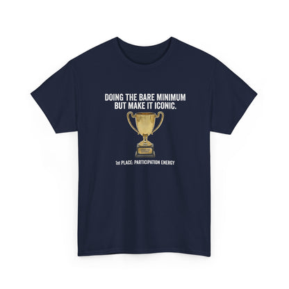 T-Shirt — "Doing the Bare Minimum but Make It Iconic" Trophy Tee