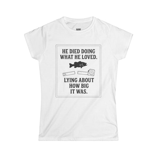 Fishing Humor Tee — "He Died Doing What He Loved" Women's Graphic Shirt