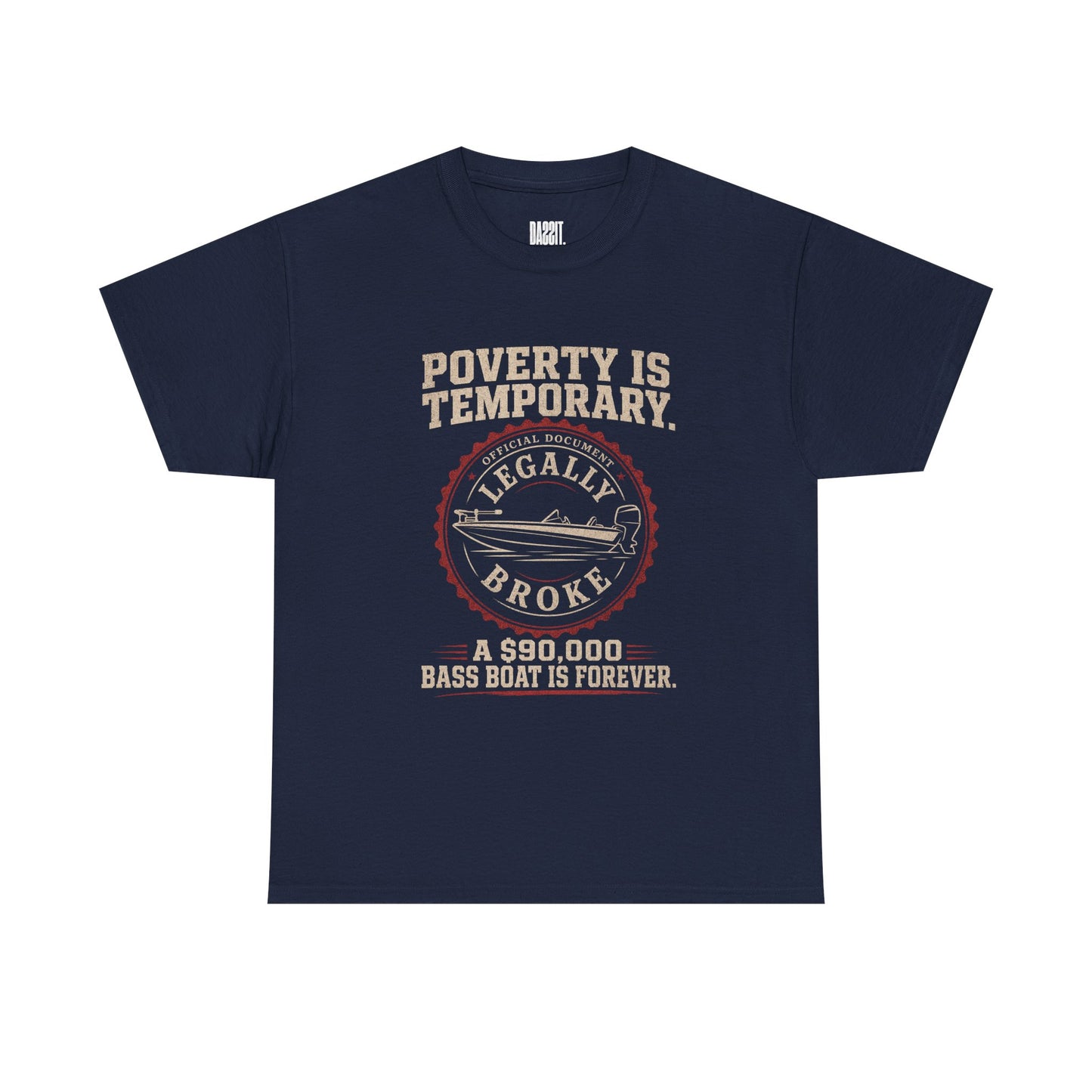 Poverty Is Temporary — Legally Broke Bass Boat T-Shirt
