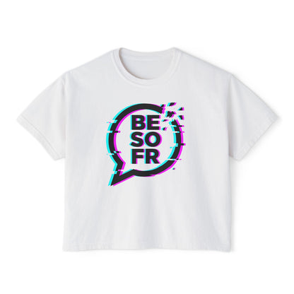 BE SO FR Glitch Graphic Women's Boxy Tee