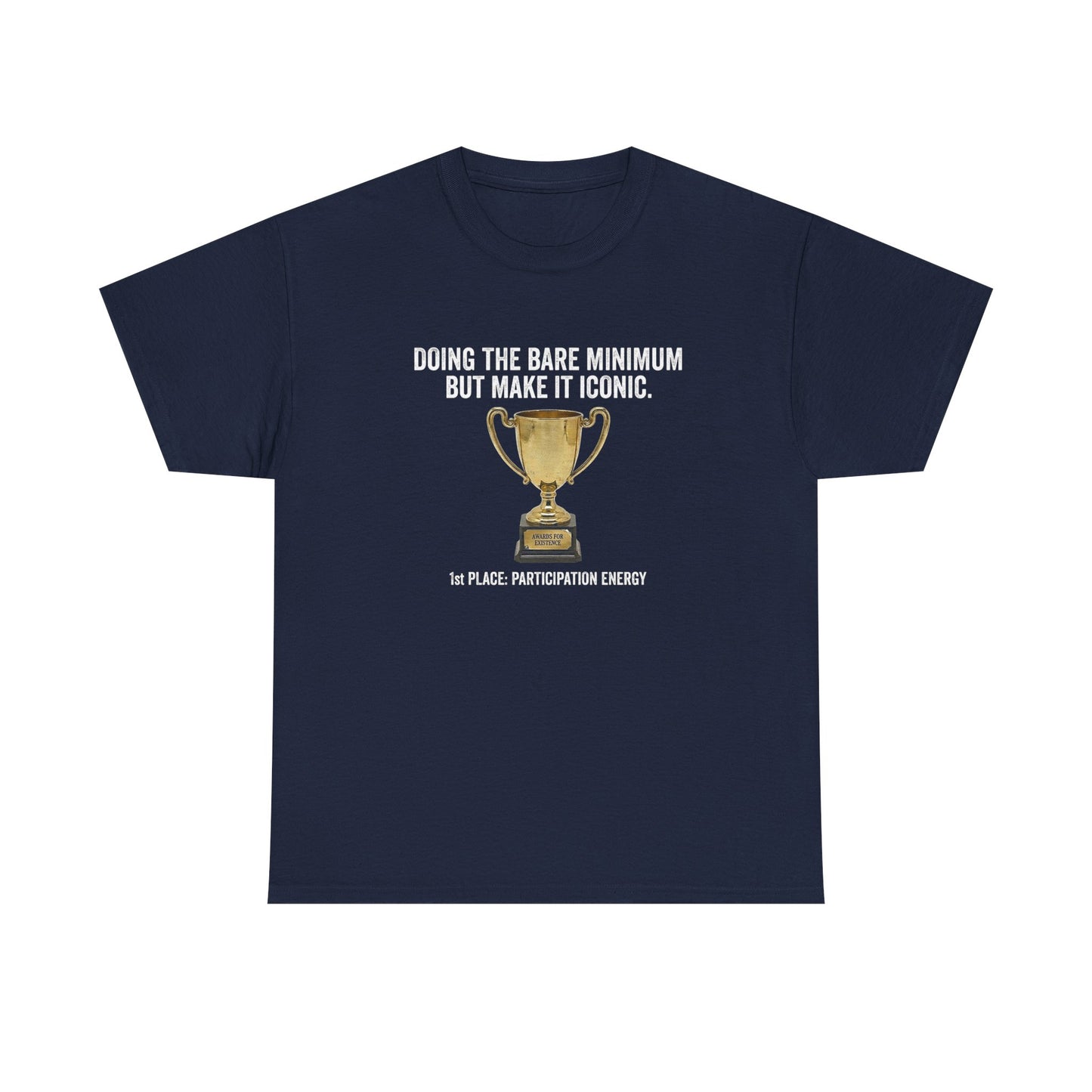 T-Shirt — "Doing the Bare Minimum but Make It Iconic" Trophy Tee