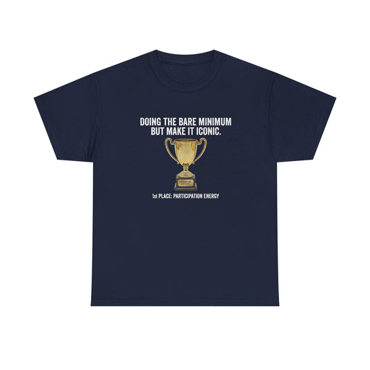 T-Shirt — "Doing the Bare Minimum but Make It Iconic" Trophy Tee