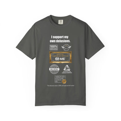 I Support My Own Delusions T-Shirt — Funny Sarcastic Graphic Tee